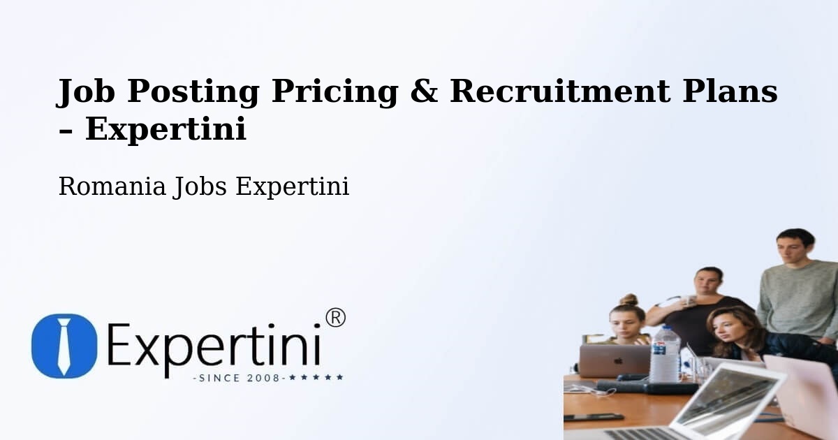 Job Posting Pricing & Recruitment Plans – Comuna Coţofenii Din Dos - Comuna Coţofenii Din Dos, Romania Jobs Expertini